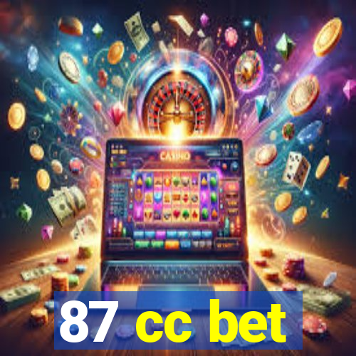 87 cc bet